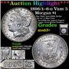 Image 1 : ***Auction Highlight*** 1896/1--6-o Vam 5 Morgan Dollar $1 Graded Select+ Unc By USCG (fc)