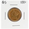 Image 1 : 1881 $5 Liberty Head Eagle Gold Coin