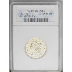 1837 $5 --Ex-Jewelry--ANACS. AU50 Details. Breen-6513,