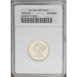 1859 $5 --Scratched--ANACS. AU58 Details. This piece mu
