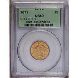 1873 $5 Closed 3 MS60 PCGS. The original orange surfac