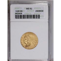 1908 $5 MS62 ANACS. The satiny khaki-gold surfaces rev