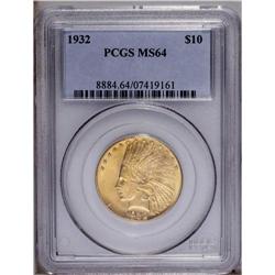 1932 $10 MS64 PCGS. Nicely struck on the devices, and