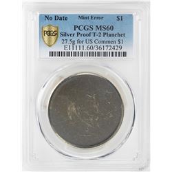 No Date Proof $1 Mint Error T-2 Silver Planchet PCGS MS60