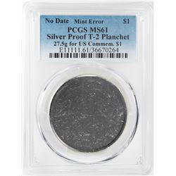 No Date Proof $1 Mint Error T-2 Silver Planchet PCGS MS61