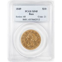 1849 $10 Liberty Head Eagle Gold Coin PCGS XF45 Bass Collection