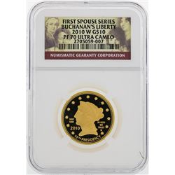 2010 W $10 First Spouse Series Buchanans Liberty Gold Coin NGC PF70 Ultra Cameo