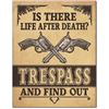 Image 1 : Metal Tresspass Sign, Is There Life After Death