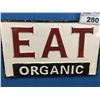 Image 2 : EAT ORGANIC' METAL SIGN- APPROX  16" X 9.5"