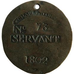 1802 Charleston SERVANT Slave Hire Badge #73 