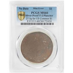 No Date Proof $1 Mint Error T-2 Silver Planchet PCGS MS60