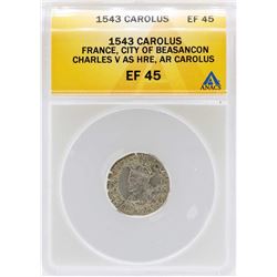 1543 France Carolus City of Beasancon Coin ANACS XF45