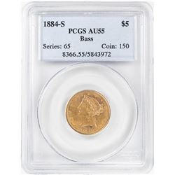 1884-S $5 Liberty Head Half Eagle Gold Coin PCGS AU55 Bass Collection