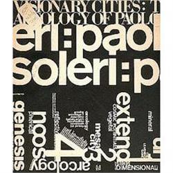 Visionary Cities : The Arcology of Paolo Solari #964691