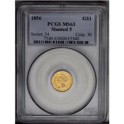 	1856 G$1 Slanted 5 MS63 PCGS. A slightly more availabl 1856