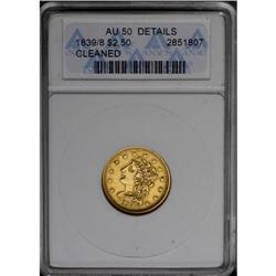 	1839 $2 1/2 --Cleaned--ANACS. AU50 Details. A thickly h 1839