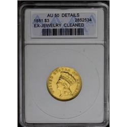 	1881 $3 --Ex-Jewelry, Cleaned--ANACS. AU50 Details. A t 1881