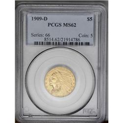 	1909-D $5 MS62 PCGS. The surfaces are smooth and satin 1909-D