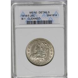 	1818/5 25C --Cleaned--ANACS. MS60 Details. B-1, R.2. Th 1818/5
