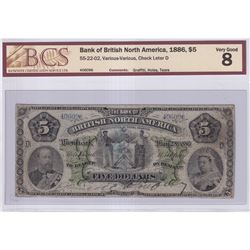 55-22-02 1886 Bank of British North America $5, Various-Various S/N: 406096-D, BCS Certified VG-8.