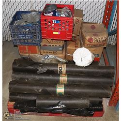 PALLET OF ASSORTED NAILS, TARPAPER AND MORE