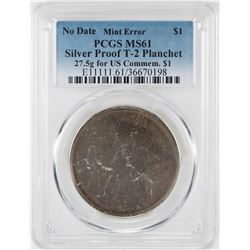 No Date Proof $1 Mint Error T-2 Silver Planchet PCGS MS61