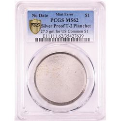 No Date Proof $1 Mint Error T-2 Silver Planchet PCGS MS62