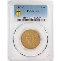 1847-O $10 Liberty Head Eagle Gold Coin PCGS F15