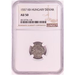 1557 KB Hungary Denar 'Madonna and Child' Coin NGC AU50