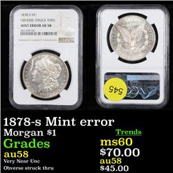 NGC 1878-s Mint error Morgan Dollar $1 Graded au58 By NGC