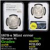 Image 1 : NGC 1878-s Mint error Morgan Dollar $1 Graded au58 By NGC