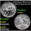 Image 1 : 1925 Stone Mountain Old Commem Half Dollar 50c Grades GEM+ Unc