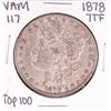 Image 1 : 1878 7TF VAM 117 Top 100 $1 Morgan Silver Dollar Coin