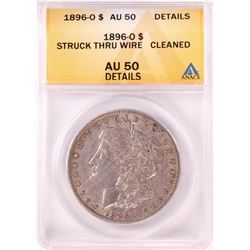 1896-O $1 Morgan Silver Dollar Coin Struck Thru Wire ERROR ANACS AU Details