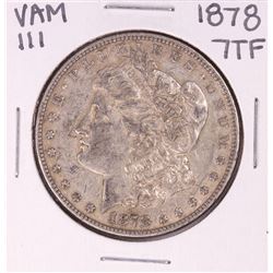 1878 7TF VAM 111 $1 Morgan Silver Dollar Coin