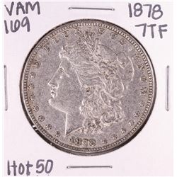 1878 7TF VAM 169 Hot 50 $1 Morgan Silver Dollar Coin