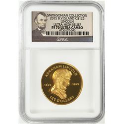 2015 British Virgin Island Proof Lincoln High Relief Gold Coin NGC PF70 Ultra Cameo