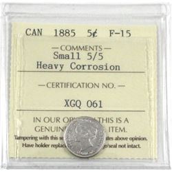 1885 Canada 5-cent Small 5/5 ICCS Certified F-15 (Heavy Corrosion).