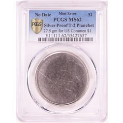 No Date Proof $1 Mint Error T-2 Silver Planchet PCGS MS62