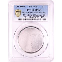No Date Proof $1 Mint Error T-2 Silver Planchet PCGS MS60