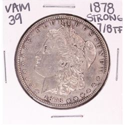 1878 Strong 7/8TF VAM 39 $1 Morgan Silver Dollar Coin