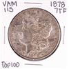 Image 1 : 1878 7TF VAM 115 Top 100 $1 Morgan Silver Dollar Coin