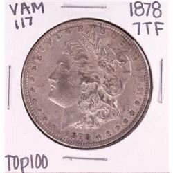 1878 7TF VAM 117 Top 100 $1 Morgan Silver Dollar Coin