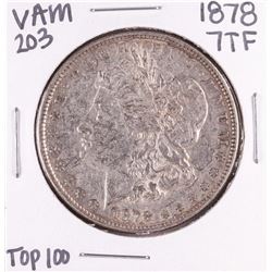 1878 7TF VAM 203 Top 100 $1 Morgan Silver Dollar Coin