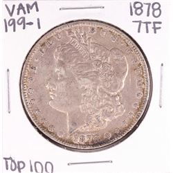1878 7TF VAM 199-1 Top 100 $1 Morgan Silver Dollar Coin