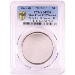 No Date Proof $1 Mint Error T-2 Silver Planchet PCGS MS60
