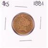 Image 1 : 1881 $5 Liberty Head Half Eagle Gold Coin