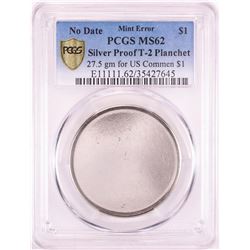 No Date Proof $1 Mint Error T-2 Silver Planchet PCGS MS62