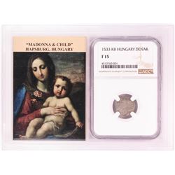 1533 KB Hungary Denar 'Madonna and Child' Coin NGC F15 w/ Story Box