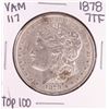 Image 1 : 1878 7TF VAM 117 Top 100 $1 Morgan Silver Dollar Coin